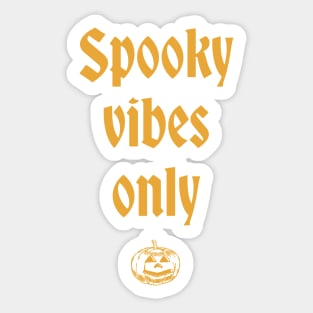 Spooky Vibes Only Sticker